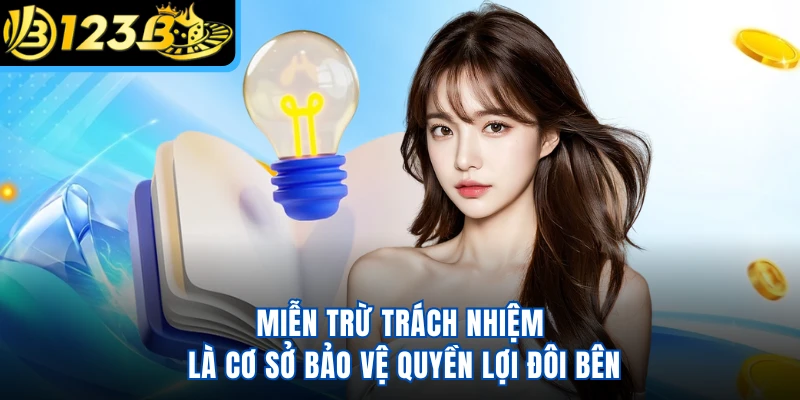 Miễn trừ trách nhiệm là cơ sở bảo vệ quyền lợi đôi bên